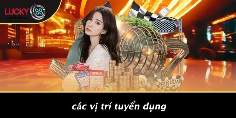 TUYỂN DỤNG LUCKY88: CƠ HỘI VÀNG CHO NHỮNG TÀI NĂNG XUẤT SẮC