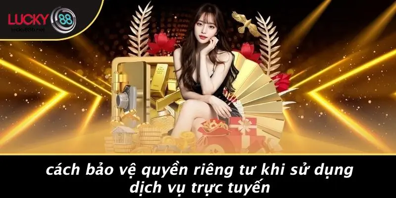 QUYỀN RIÊNG TƯ: HƯỚNG DẪN BẢO VỆ THÔNG TIN CÁ NHÂN