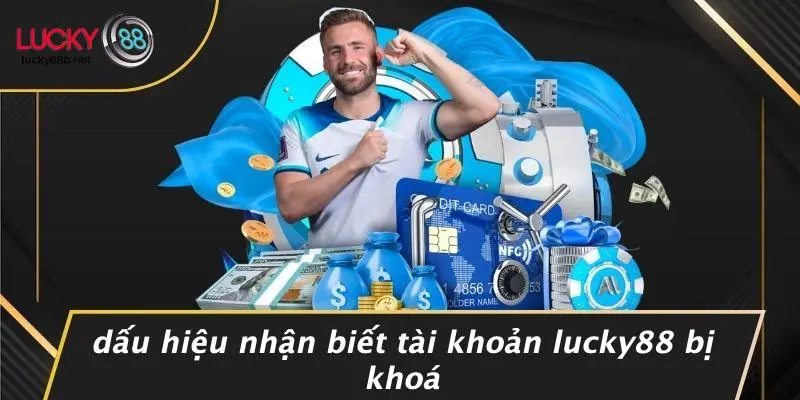 LUCKY88 BỊ KHOÁ TÀI KHOẢN: NGUYÊN NHÂN VÀ GIẢI PHÁP HIỆU QUẢ