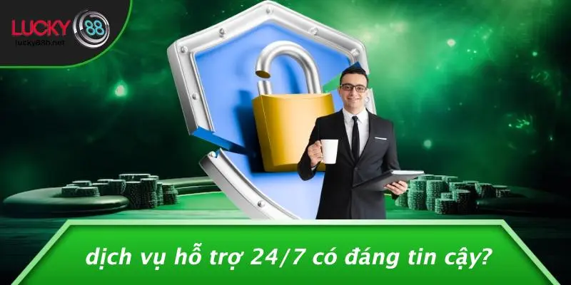 LUCKY88 HỖ TRỢ 24/7 KHÔNG: SỰ THẬT DỊCH VỤ KHÁCH HÀNG