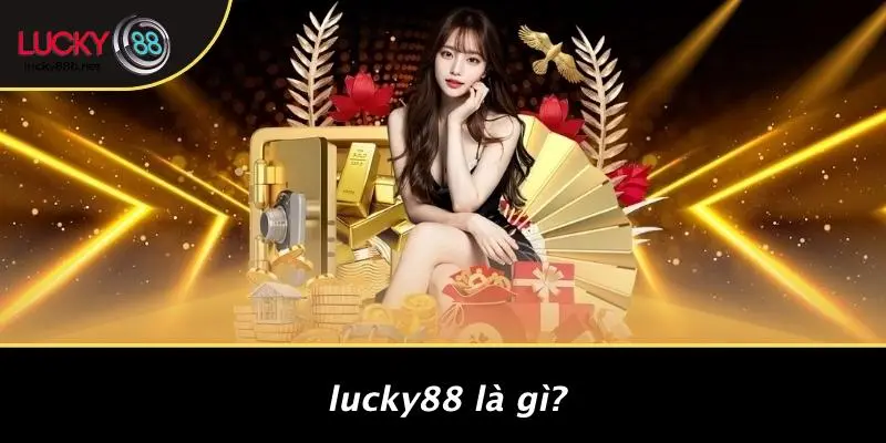 LUCKY88 TẶNG 88K: NHẬN NGAY ƯU ĐÃI SIÊU KHỦNG, ĐỪNG BỎ LỠ