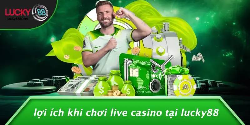 LIVE CASINO LUCKY88: TRẢI NGHIỆM ĐỈNH CAO GIỮA THẾ GIỚI ẢO