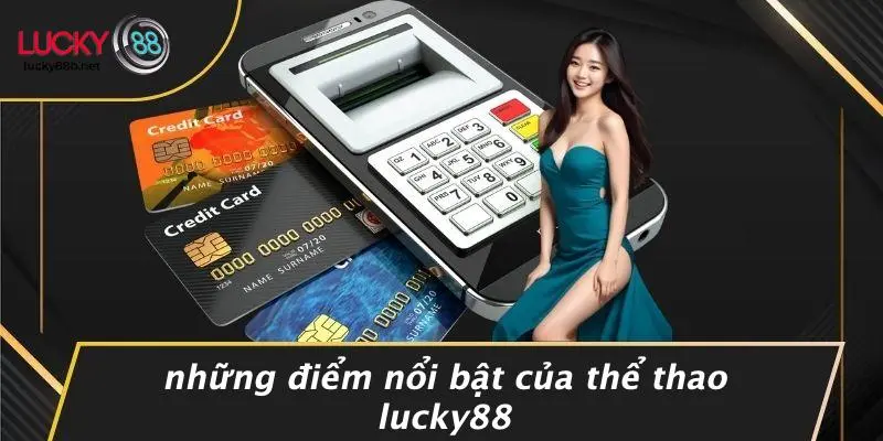 THỂ THAO LUCKY88: KHÁM PHÁ THẾ GIỚI CÁ CƯỢC KHÔNG GIỚI HẠN