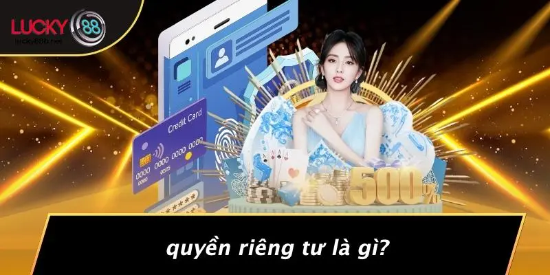 QUYỀN RIÊNG TƯ: HƯỚNG DẪN BẢO VỆ THÔNG TIN CÁ NHÂN