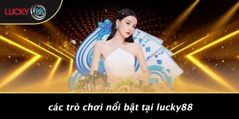 GAME BÀI LUCKY88: TRẢI NGHIỆM BÀI HẤP DẪN, CƠ HỘI THẮNG LỚN
