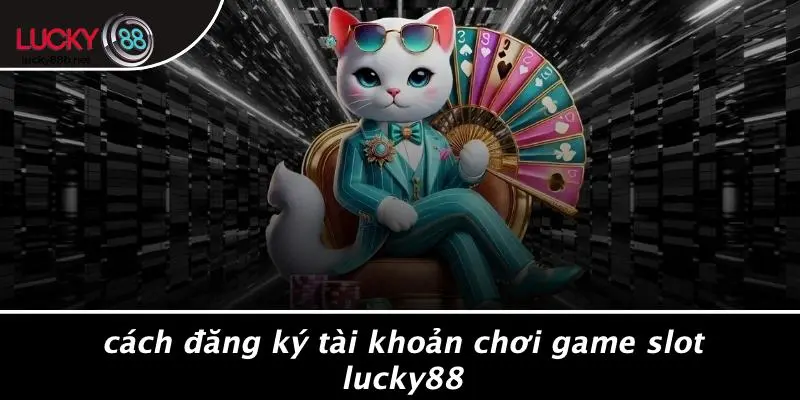 GAME SLOT LUCKY88: KHÁM PHÁ THẾ GIỚI CÁ CƯỢC ĐẦY THÚ VỊ