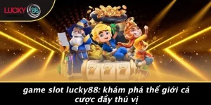 Trò chơi - LUCKY88