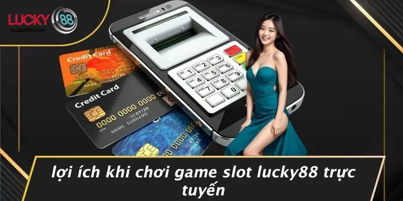 GAME SLOT LUCKY88: KHÁM PHÁ THẾ GIỚI CÁ CƯỢC ĐẦY THÚ VỊ