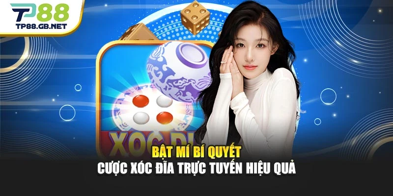 Xóc Đĩa Online TP88 | Ván Chơi Kịch Tính, Giao Dịch Tiện Lợi