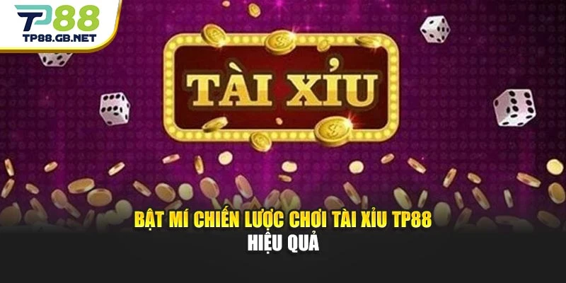 Tài Xỉu TP88 | Phân Tích Kèo Và Kinh Nghiệm Cho Bet Thủ
