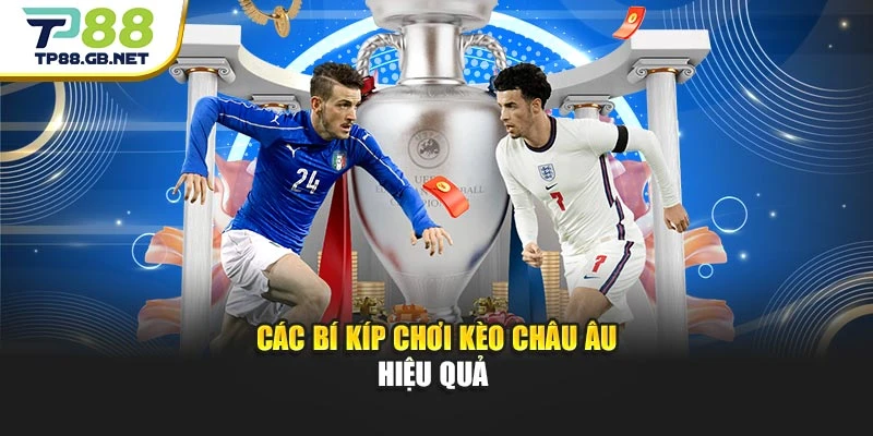 Kèo Châu Âu TP88 | Cập Nhật Tỷ Lệ Và Thông Tin Trước Trận
