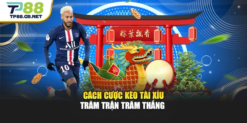 Kèo Tài Xỉu TP88 | Hướng Dẫn Nhận Biết Các Mức Cược