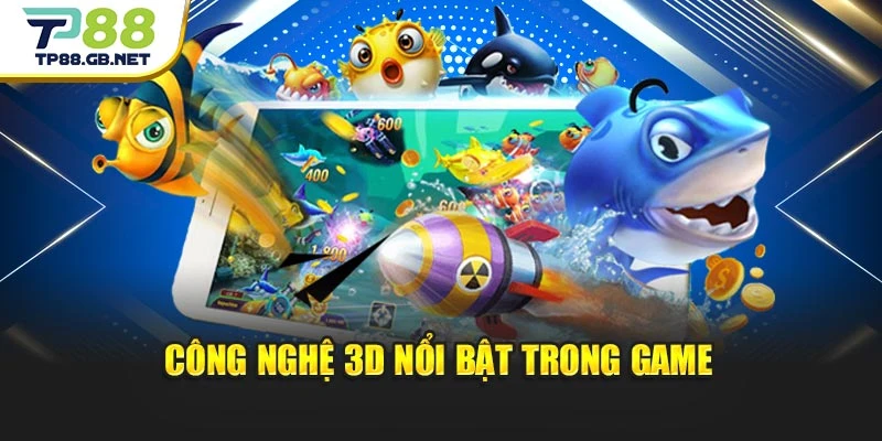 Bắn Cá 3D TP88 | Khám Phá Sảnh Game Săn Cá Hiện Đại