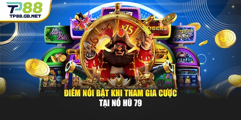 Nổ Hũ 79 | Game Quay Hũ Đặc Sắc Dành Cho Thành Viên TP88