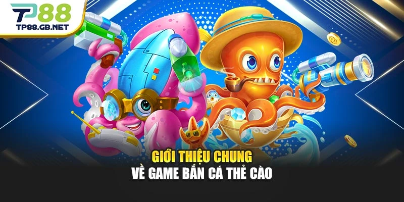 Bắn Cá Thẻ Cào TP88 | Săn Cá Đổi Quà Cực Giá Trị