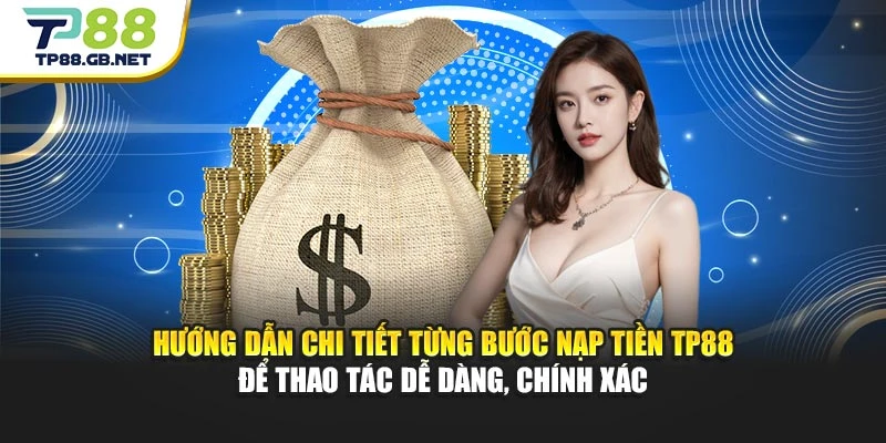 Nạp Tiền TP88 | Các Phương Thức Thanh Toán Phổ Biến