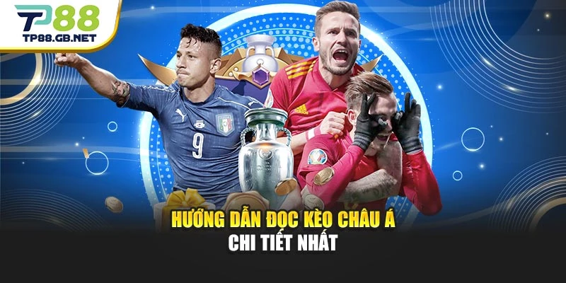 Kèo Châu Á TP88 | Phân Tích Tỷ Lệ Và Biến Động Trước Trận