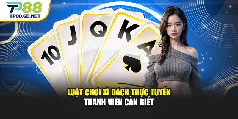 Blackjack TP88 | Bí Quyết Chơi Hay Dành Cho Người Mới