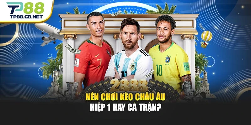 Kèo Châu Âu TP88 | Cập Nhật Tỷ Lệ Và Thông Tin Trước Trận
