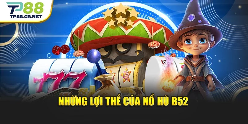 Nổ Hũ B52 TP88 – Chinh Phục Game Quay Hũ Đầy Hấp Dẫn