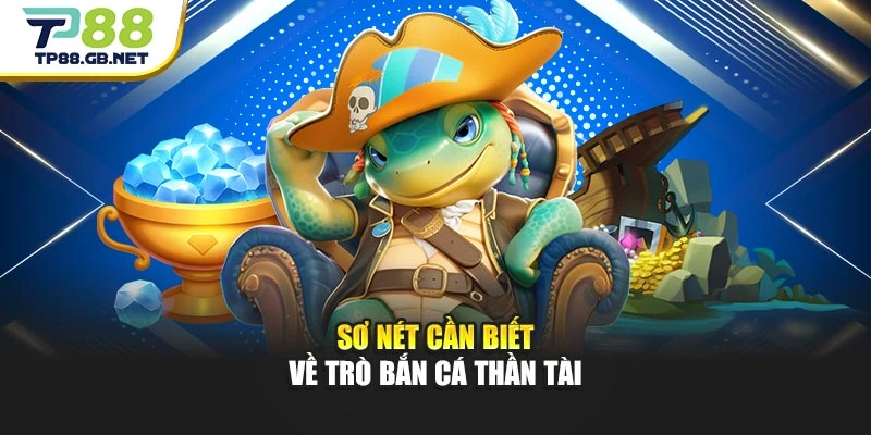 Bắn Cá Thần Tài TP88 | Game Săn Cá Với Chủ Đề Tài Lộc