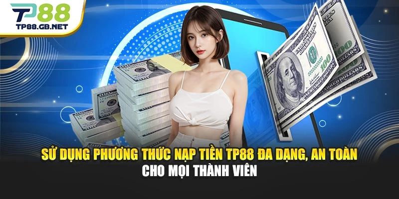 Nạp Tiền TP88 | Các Phương Thức Thanh Toán Phổ Biến