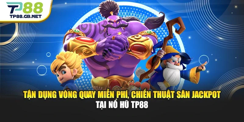 Nổ Hũ TP88 | Săn Jackpot Lớn Với Loạt Game Hấp Dẫn