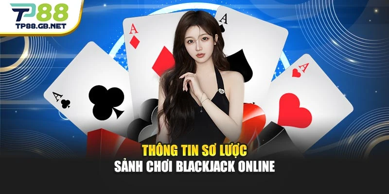 Blackjack TP88 | Bí Quyết Chơi Hay Dành Cho Người Mới