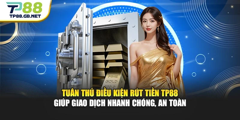 Rút Tiền TP88 | Hướng Dẫn Các Bước Thực Hiện Chi Tiết