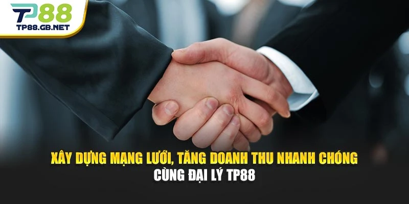 Đại Lý TP88 | Chính Sách Hợp Tác Rõ Ràng, Nhiều Ưu Đãi